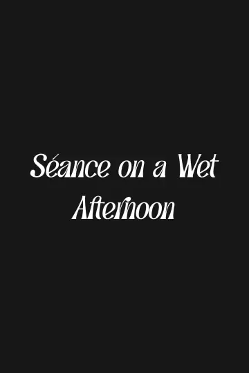 Постер к фильму "Séance on a Wet Afternoon" #1140586
