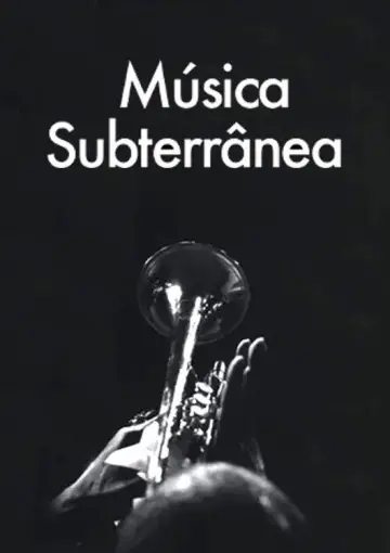 Постер к фильму "Música Subterrânea" #1181433