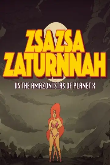 Постер к фильму "ZsaZsa Zaturnnah vs The Amazonistas of Planet X" #911587