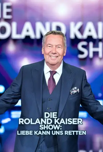 Die Roland Kaiser Show: Liebe kann uns retten постер