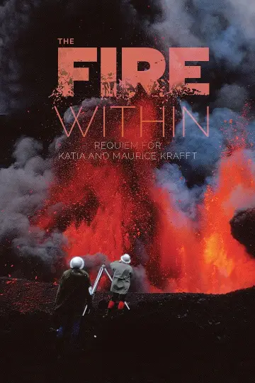 Постер к фильму "The Fire Within: A Requiem for Katia and Maurice Krafft" #702634