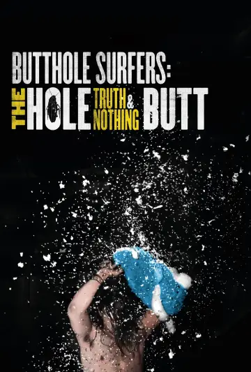 Постер к фильму "Butthole Surfers: The Hole Truth and Nothing Butt" #1173343