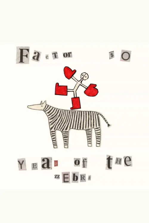 Постер к фильму "Factor 50 - Year of The Zebra"