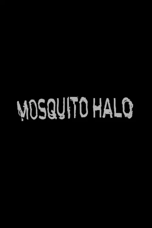 Постер к фильму "Mosquito Halo"