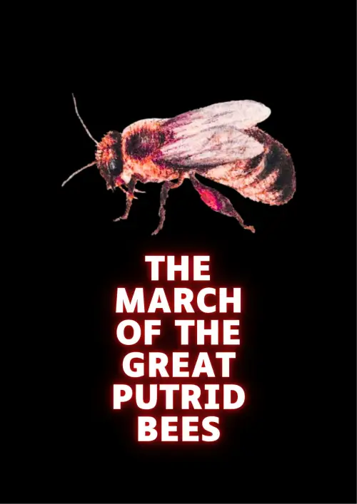 Постер к фильму "The march of the great putrid bees"