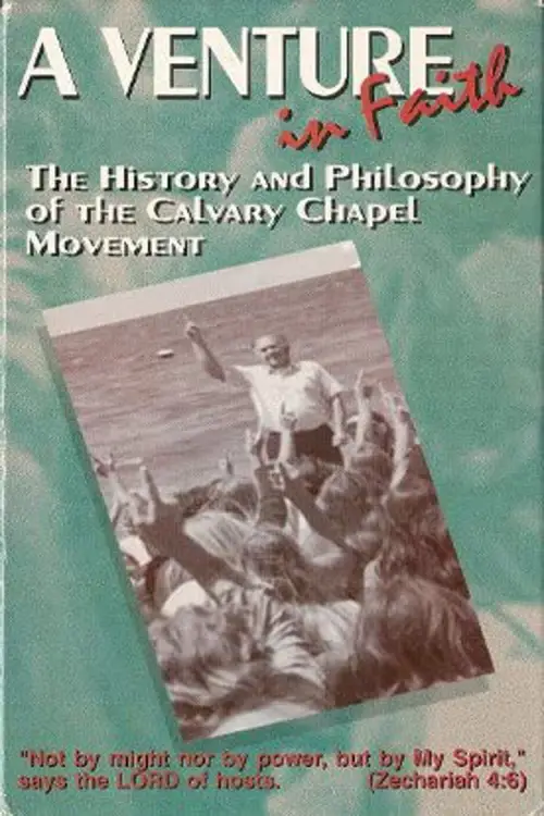 Постер к фильму "A Venture in Faith: The History and Philosophy of the Calvary Chapel Movement"