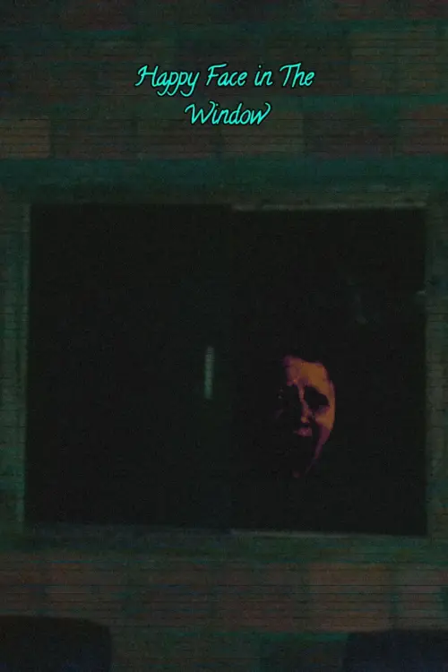 Постер к фильму "Happy Face In The Window"