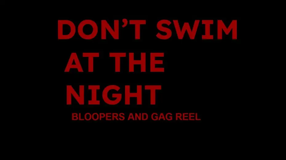 Видео к фильму Don't Swim At (The) Night — Don't Swim At The Night | Bloopers and Gag Reel