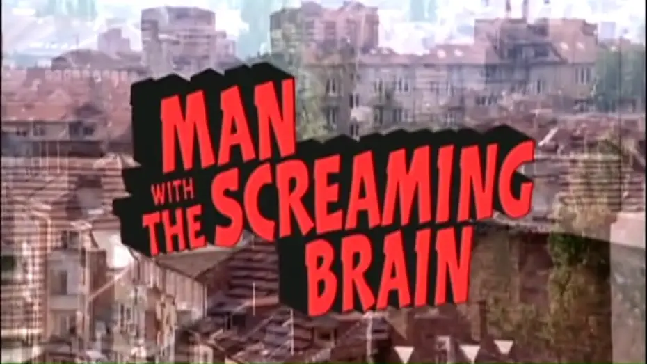 Видео к фильму Человек с кричащим мозгом — Man With The Screaming Brain 2005 Trailer