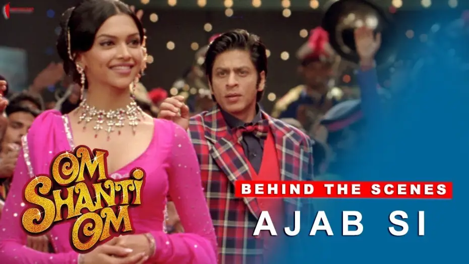 Видео к фильму Ом Шанти Ом — Om Shanti Om | Behind The Scenes | Ajab Si | Deepika Padukone, Shah Rukh Khan