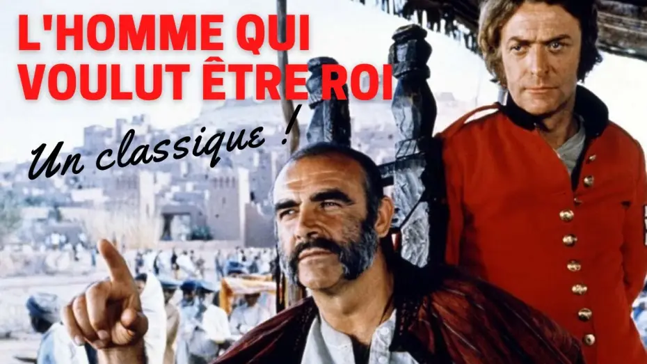 Видео к фильму Человек, который хотел быть королем — L'HOMME QUI VOULUT ÊTRE ROI : UN CLASSIQUE INDÉMODABLE