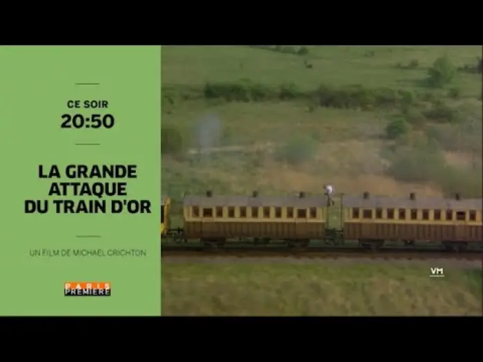 Видео к фильму Большое ограбление поезда — LA GRANDE ATTAQUE DU TRAIN D'OR - BA PARIS PREMIERE