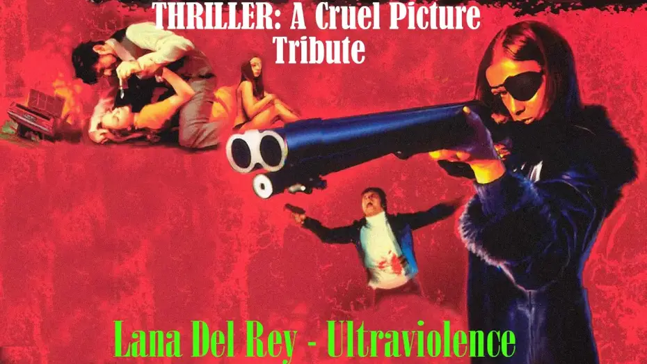 Видео к фильму Триллер: Жестокий фильм — Lana Del Rey - Ultraviolence (Thriller: A Cruel Picture Tribute)