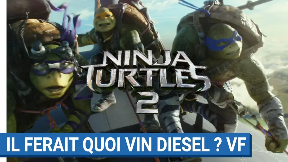 Видео к фильму Черепашки-ниндзя 2 | NINJA TURTLES 2 - Il ferait quoi Vin Diesel ? (VF)