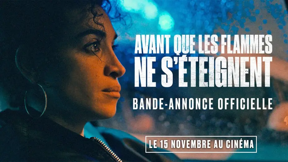 Видео к фильму Avant que les flammes ne s'éteignent — AVANT QUE LES FLAMMES NE S'ÉTEIGNENT - Bande-annonce officielle