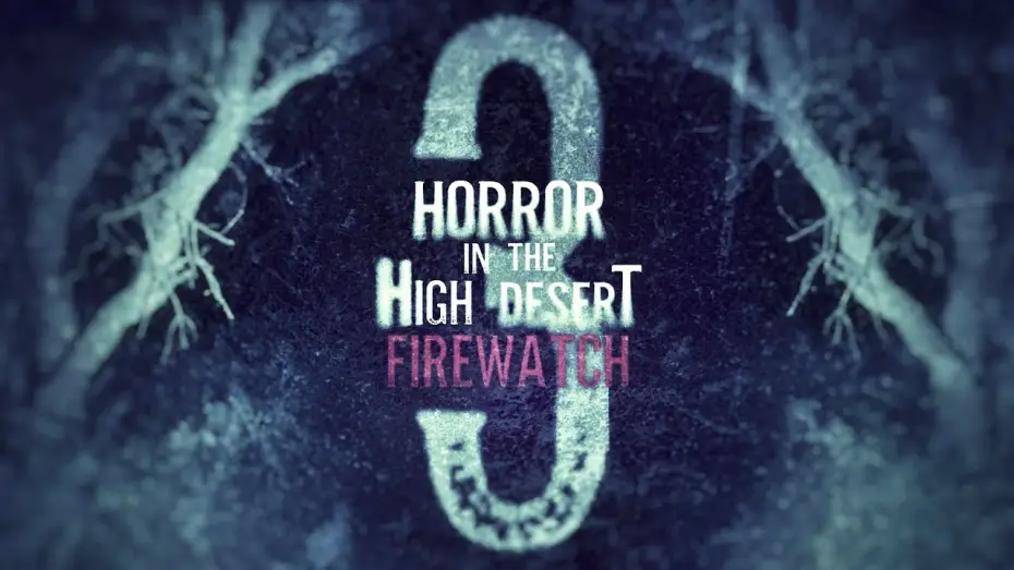 Видео к фильму Horror in the High Desert 3: Firewatch — Horror in the High Desert 3: Firewatch - OFFICIAL TRAILER