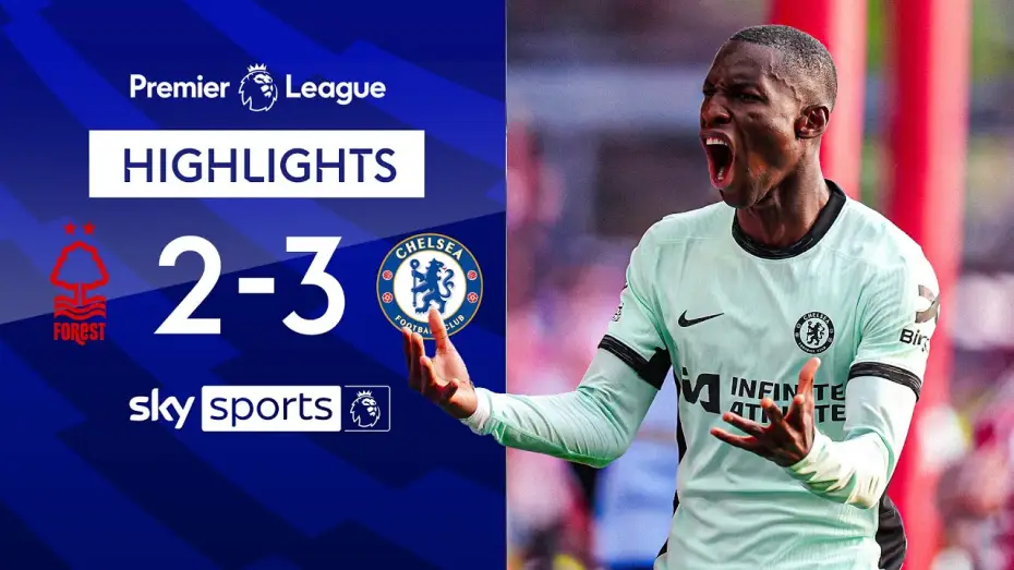 Видео к фильму Chelsea FC - Season Review 2023/24 — Nottingham Forest 2-3 Chelsea - Premier League
