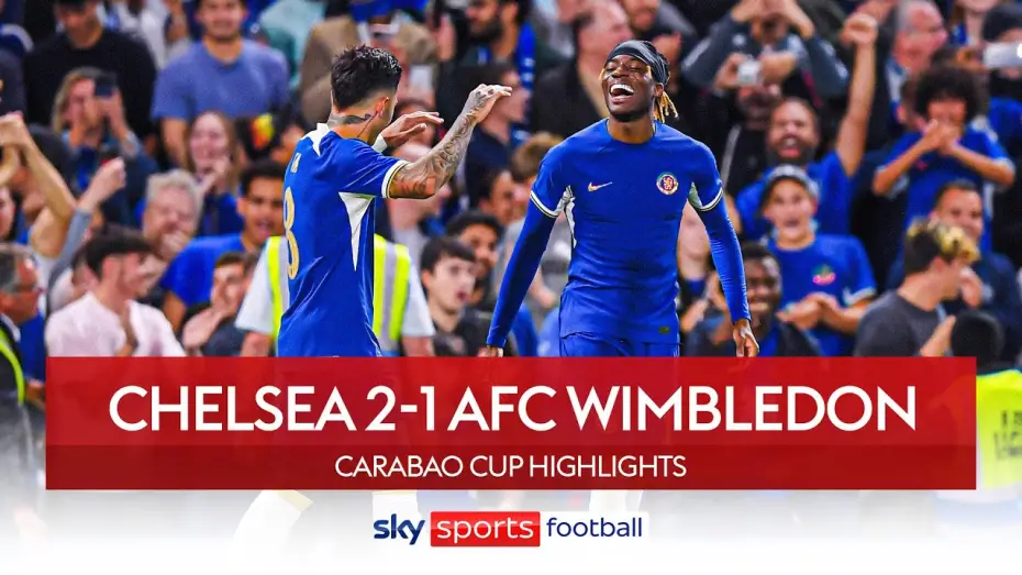 Видео к фильму Chelsea FC - Season Review 2023/24 — Chelsea 2-1 AFC Wimbledon - Carabao Cup