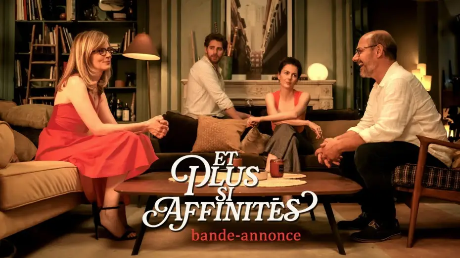 Видео к фильму Et plus si affinités — ET PLUS SI AFFINITÉS - Bande-annonce