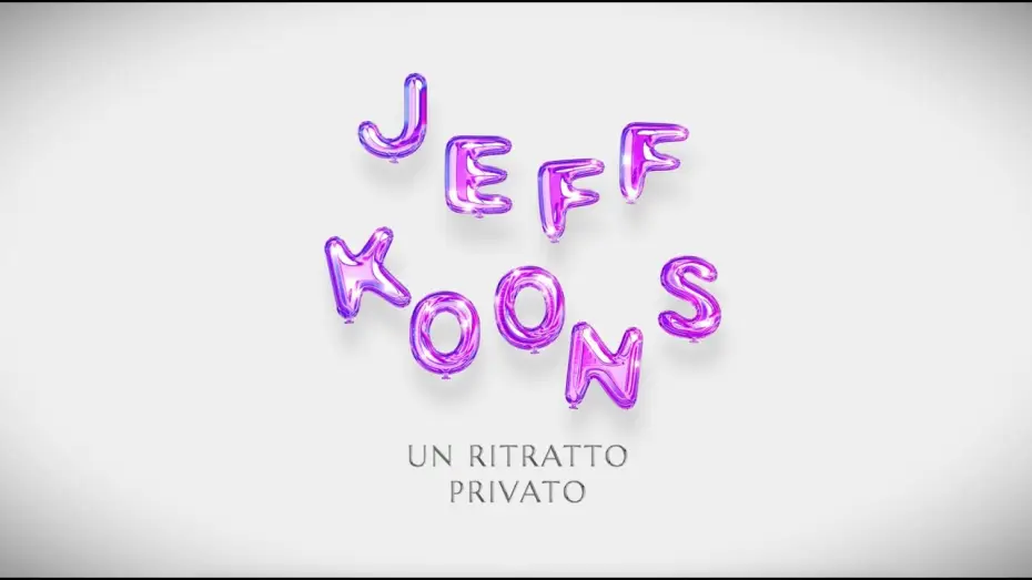 Видео к фильму Jeff Koons - Un ritratto privato — JEFF KOONS. UN RITRATTO PRIVATO - al cinema solo il 23, 24, 25 ottobre