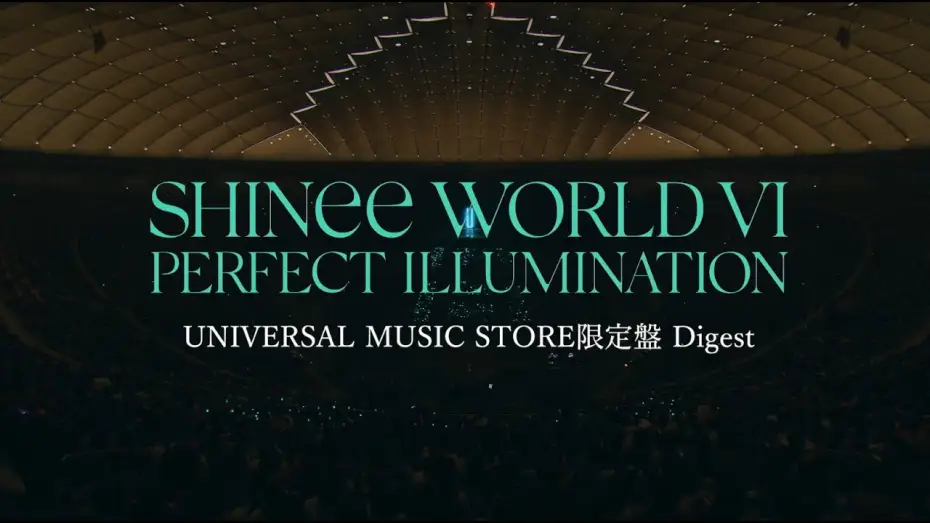 Видео к фильму SHINee WORLD VI [PERFECT ILLUMINATION] JAPAN FINAL LIVE in TOKYO DOME — SHINee-「SHINee WORLD VI [PERFECT ILLUMINATION] JAPAN FINAL LIVE in TOKYO DOME」UMS限定盤特典ダイジェスト