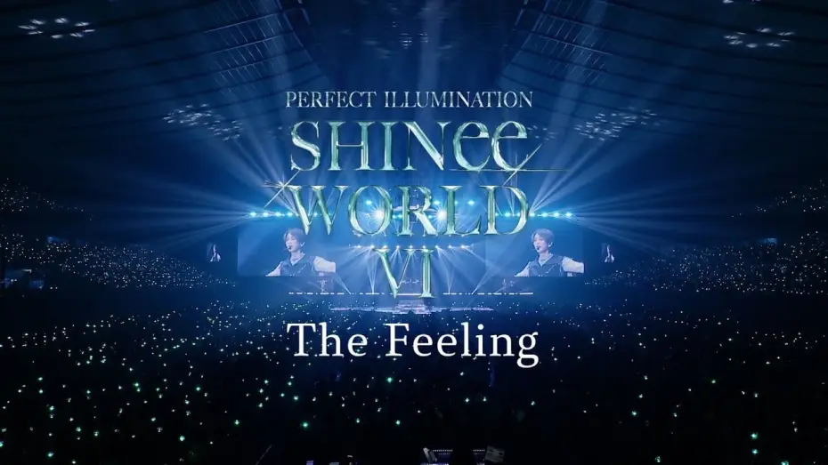 Видео к фильму SHINee WORLD VI [PERFECT ILLUMINATION] JAPAN FINAL LIVE in TOKYO DOME — SHINee「The Feeling」 from SHINee WORLD VI [PERFECT ILLUMINATION]