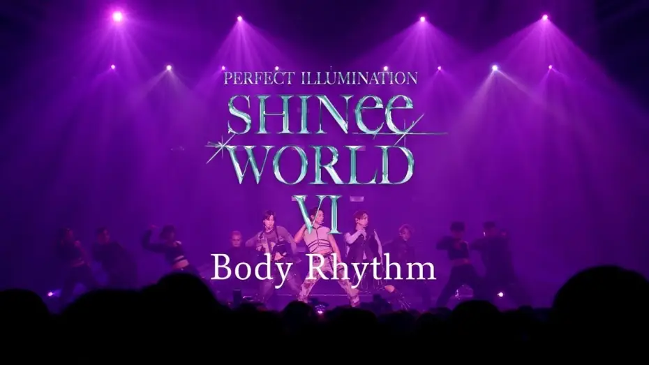 Видео к фильму SHINee WORLD VI [PERFECT ILLUMINATION] JAPAN FINAL LIVE in TOKYO DOME — SHINee「Body Rhythm」 from SHINee WORLD VI [PERFECT ILLUMINATION]