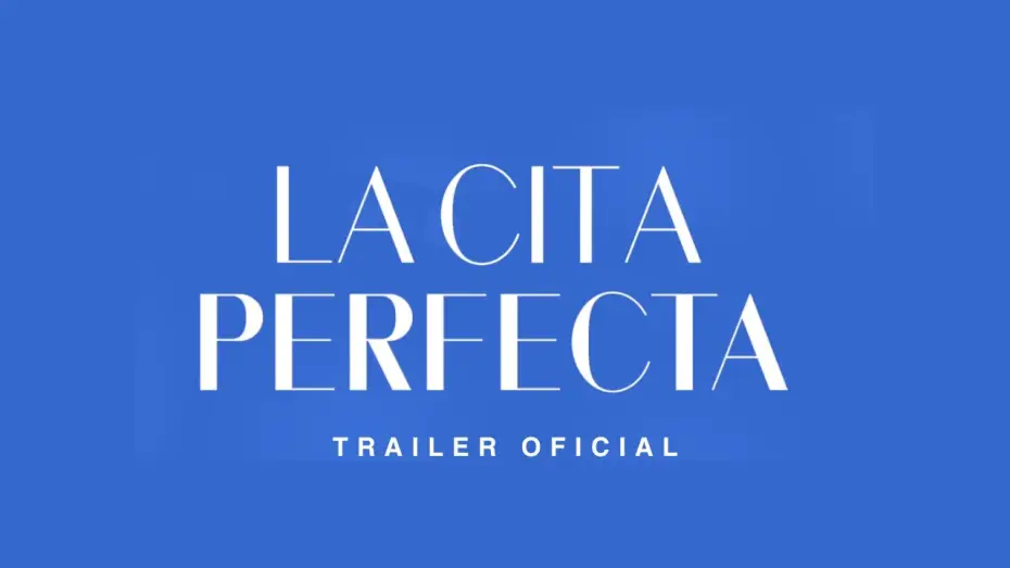 Видео к фильму La Cita Perfecta — La Cita Perfecta | Trailer Oficial