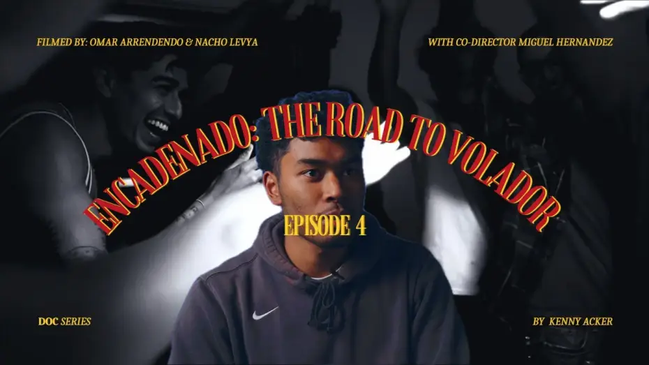 Видео к фильму Volador | Encadenado: The Road to 'Volador' Ep.4