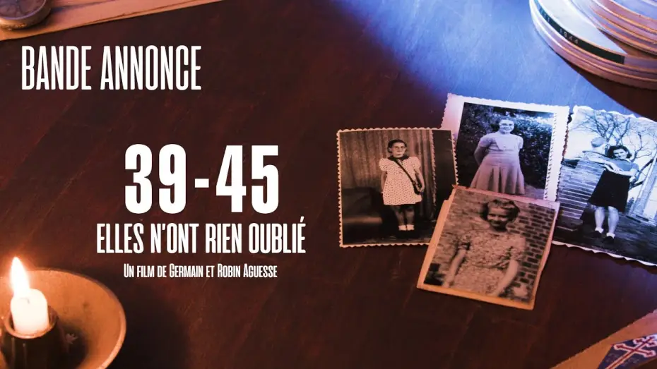 Видео к фильму 39-45, elles n'ont rien oublié — Bande annonce "39-45 : elles n'ont rien oublié"
