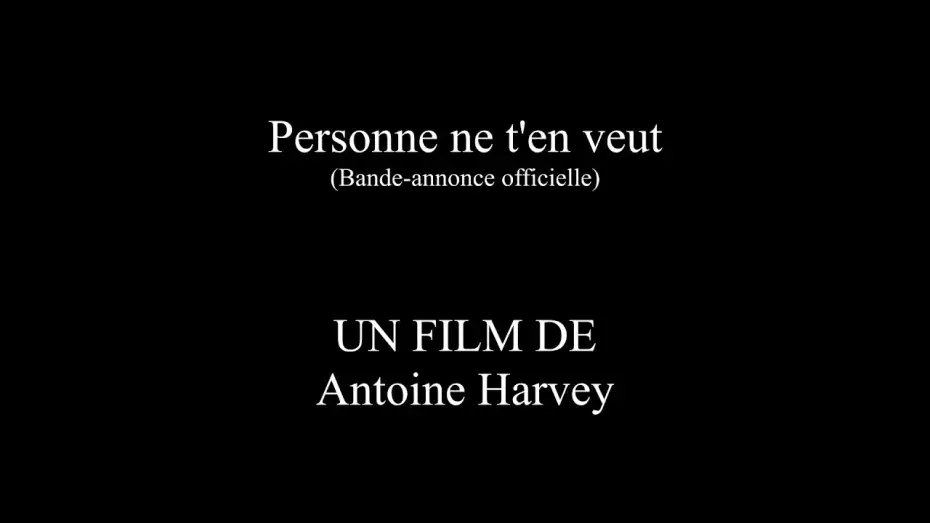 Видео к фильму Personne ne t'en veut — Personne ne t’en veut : Un film de Antoine Harvey (Bande-annonce officielle)