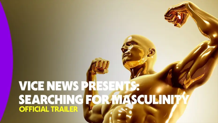 Видео к фильму VICE News Presents: Searching for Masculinity | Official Trailer