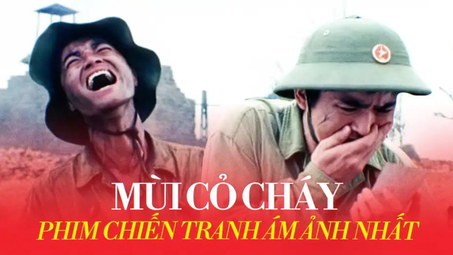 Видео к фильму Mùi cỏ cháy — MÙI CỎ CHÁY: Chiến tranh ĐAU ĐỚN đến thế nào?