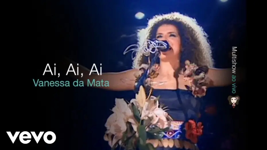 Видео к фильму Multishow ao Vivo: Vanessa da Mata — Vanessa Da Mata - Ai, Ai, Ai (Video Ao Vivo)