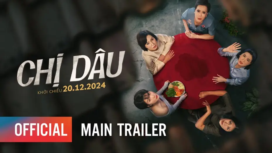 Видео к фильму Chị dâu — CHỊ DÂU - MAIN TRAILER | Khởi chiếu: 20.12.2024