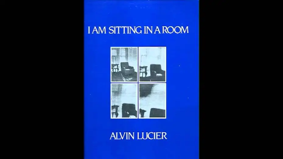Видео к фильму I Am Sitting in a Room — Alvin Lucier - I Am Sitting In A Room