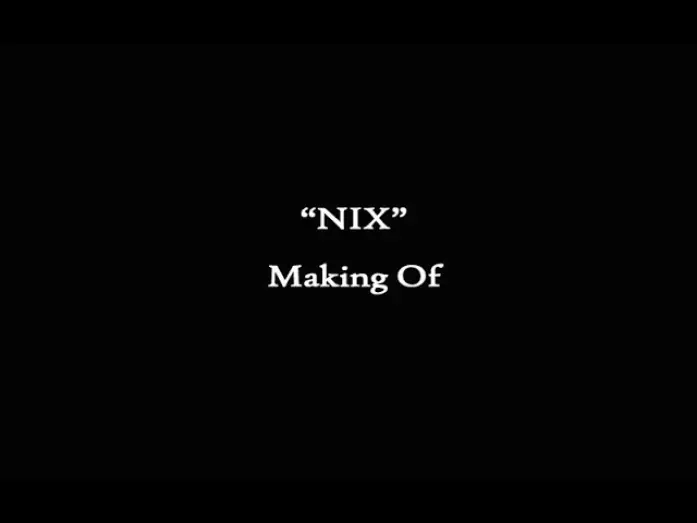 Видео к фильму NIX — NIX - Making of