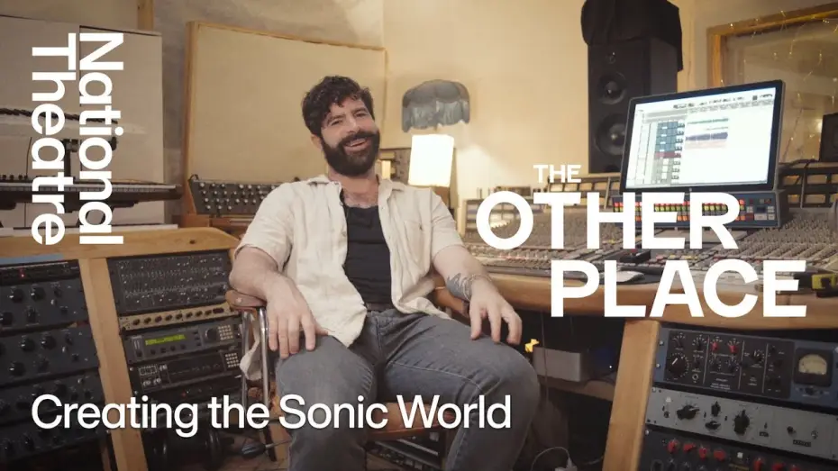 Видео к фильму National Theatre Live: The Other Place — The Other Place | How We Made It: Creating the Sonic World | National Theatre