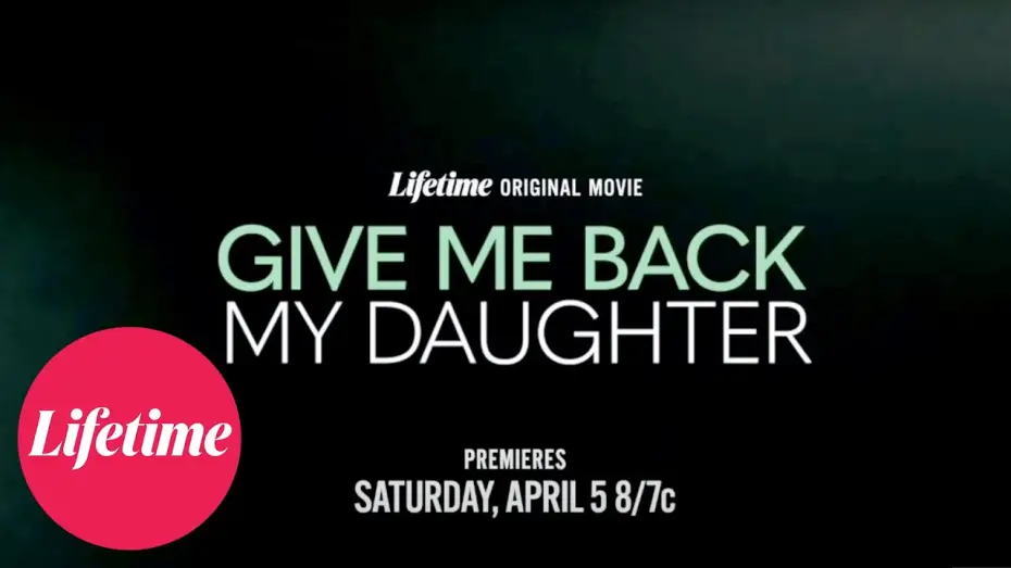 Видео к фильму Give Me Back My Daughter — Trailer