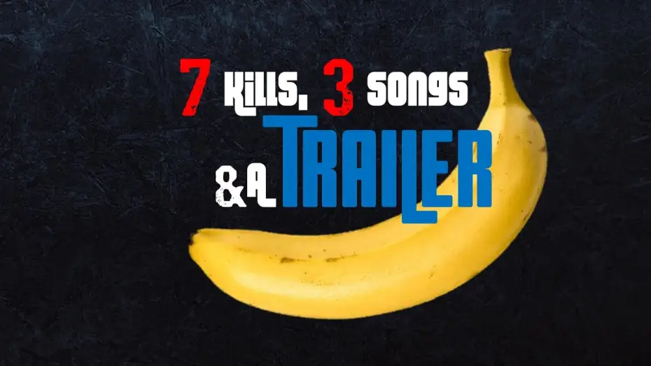 Видео к фильму 7 Kills, 3 Songs & a Banana — 7 Kills, 3 Songs & a Banana