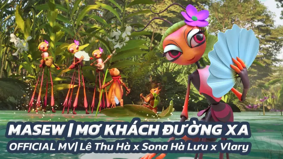 Видео к фильму Dế Mèn: Cuộc Phiêu Lưu Tới Xóm Lầy Lội — MASEW | MƠ KHÁCH ĐƯỜNG XA| OFFICIAL MV| Lê Thu Hà x Sona Hà Lưu x Vlary