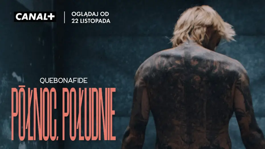 Видео к фильму Quebonafide: Północ, Południe — Quebonafide: Północ / Południe | Oglądaj od 22 listopada w CANAL+