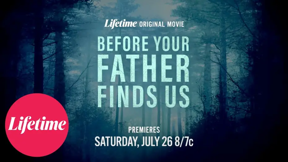 Видео к фильму Before Your Father Finds Us — Before Your Father Finds Us | Official Trailer | Lifetime