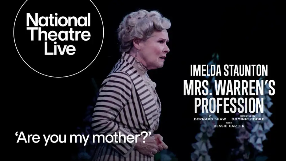 Видео к фильму National Theatre Live: Mrs. Warren's Profession — Mrs. Warren's Profession | 'Are you my mother?'