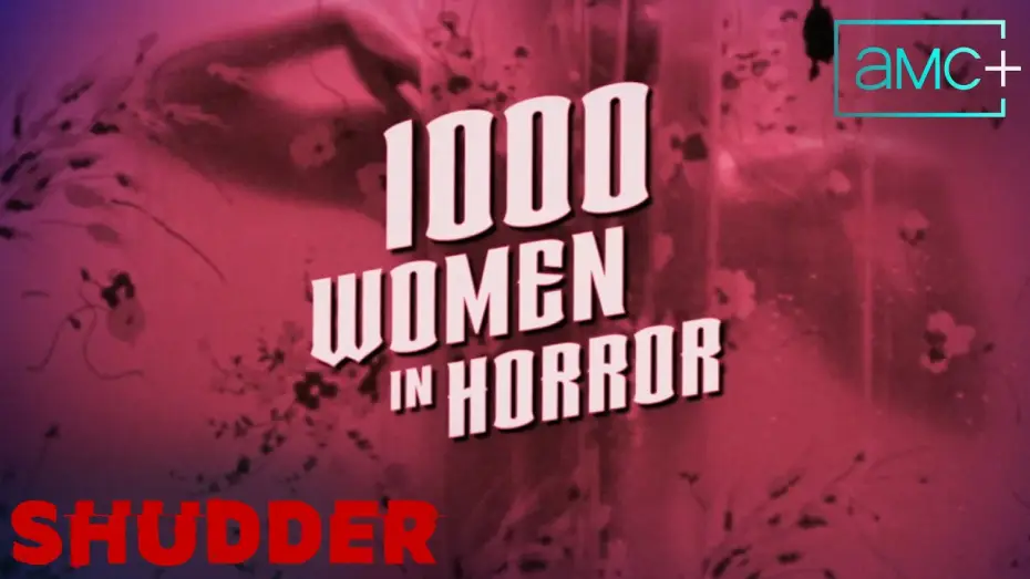 Видео к фильму 1000 Women in Horror — 1000 Women in Horror | Official Trailer | Shudder