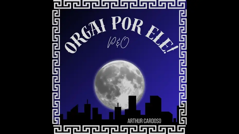 Видео к фильму Pílades & Orestes — Orgai Por Ele! Trilha Sonora Oficial - Arthur Cardoso