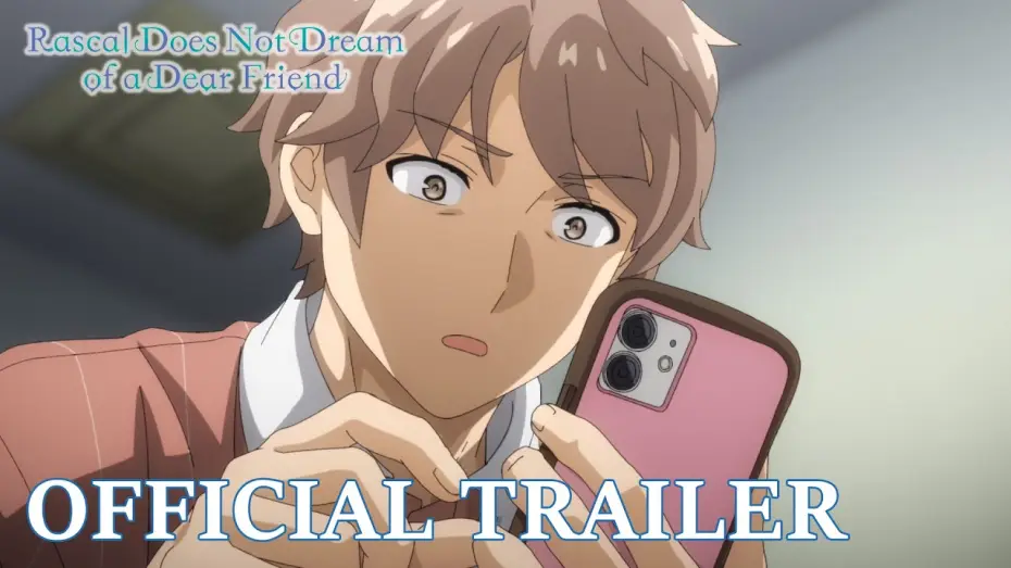 Видео к фильму 青春ブタ野郎はディアフレンドの夢を見ない — Rascal Does Not Dream of a Dear Friend  |  OFFICIAL TRAILER