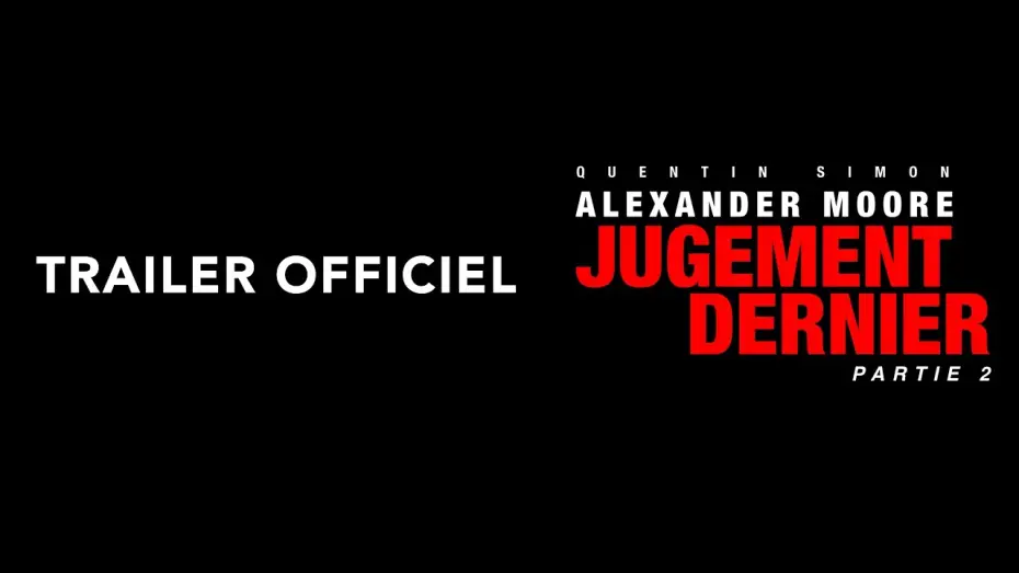 Видео к фильму Alexander Moore : Jugement Dernier - Partie 2 — Alexander Moore : Jugement Dernier - Partie 2 | Trailer Officiel (2026) - Quentin Simon