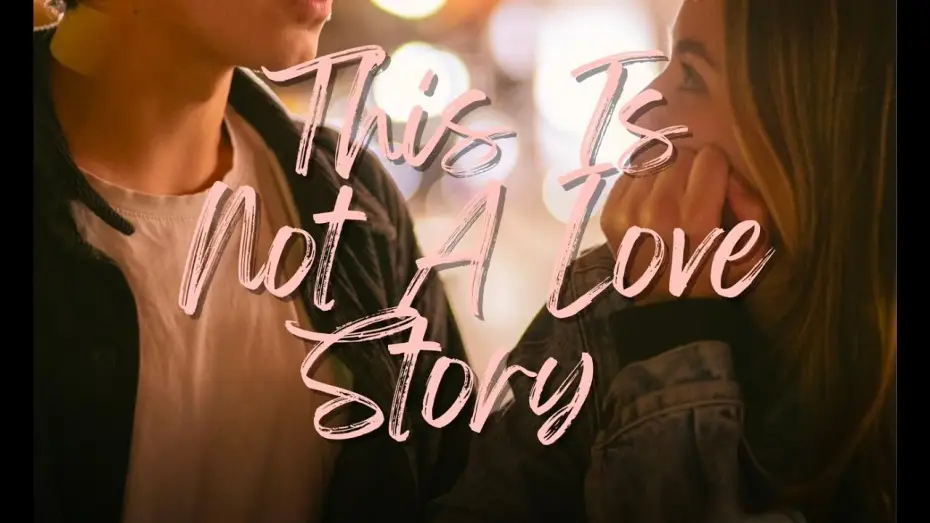 Видео к фильму This Is Not a Love Story — THIS IS NOT A LOVE STORY!
