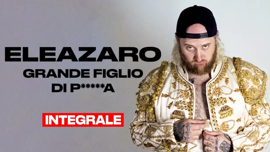 Видео к фильму Grande figlio di p*****a — ELEAZARO - Grande figlio di p*****a - INTEGRALE
